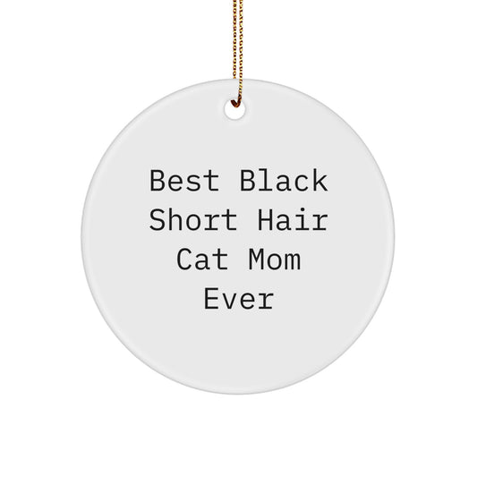 Black Short Hair Cat Mom's Christmas Unique Gift, Funny Circle Ornament from Friends, Gifts for Black Short Hair Cat Lovers, Best Black Short Hair Cat Mom Ever - Image 1
