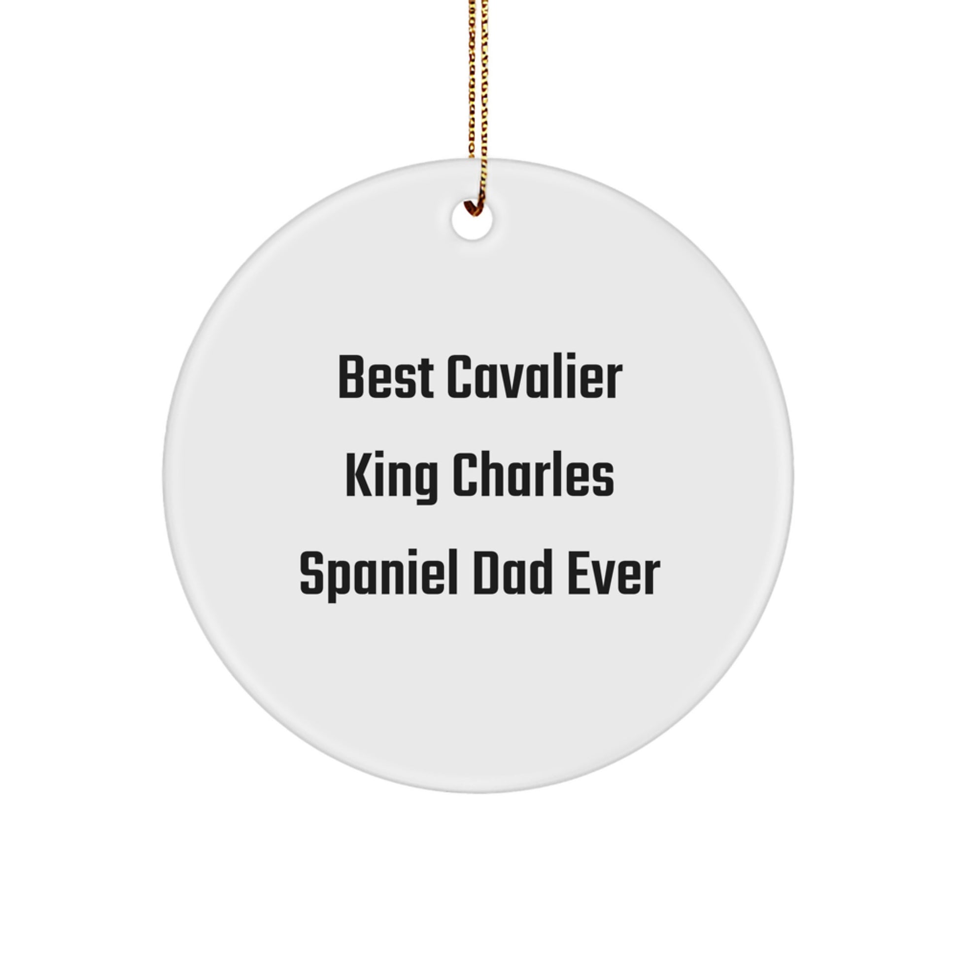 Cavalier King Charles Spaniel Dad Ever Gifts from Family to Friends for Christmas Circle Ornament - Image 1