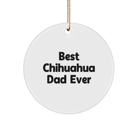 Chihuahua Dog Lovers Gifts from Dad to Son, Funny Circle Ornament for Christmas Unique Gifts - Image 1