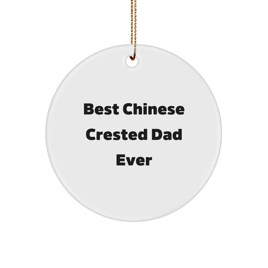 Chinese Crested Dog, Circle Ornament, Funny Gifts for Dads from Family - 'Best Chinese Crested Dad Ever' Christmas Decoration - Image 1