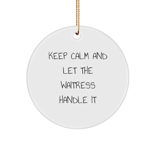 Waitress Humor Gifts from Friends for Waitress Unique Circle Ornament, Keep Calm And Let The Waitress Handle It, Funny Christmas Unique Gift - Image 1