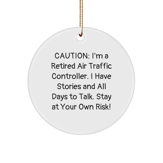 Air Traffic Controller Gifts, Funny Circle Ornament, 'Caution: I'm A Retired Air Traffic Controller...' - Gifts from Friends and Family for Men - Image 1