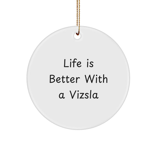 Vizsla Dog Lovers' Christmas Unique Gift, 'Life Is Better With A Vizsla', Quote Circle Ornament, Gifts from Friends, for Family, Unique Christmas Unique Gifts - Image 1