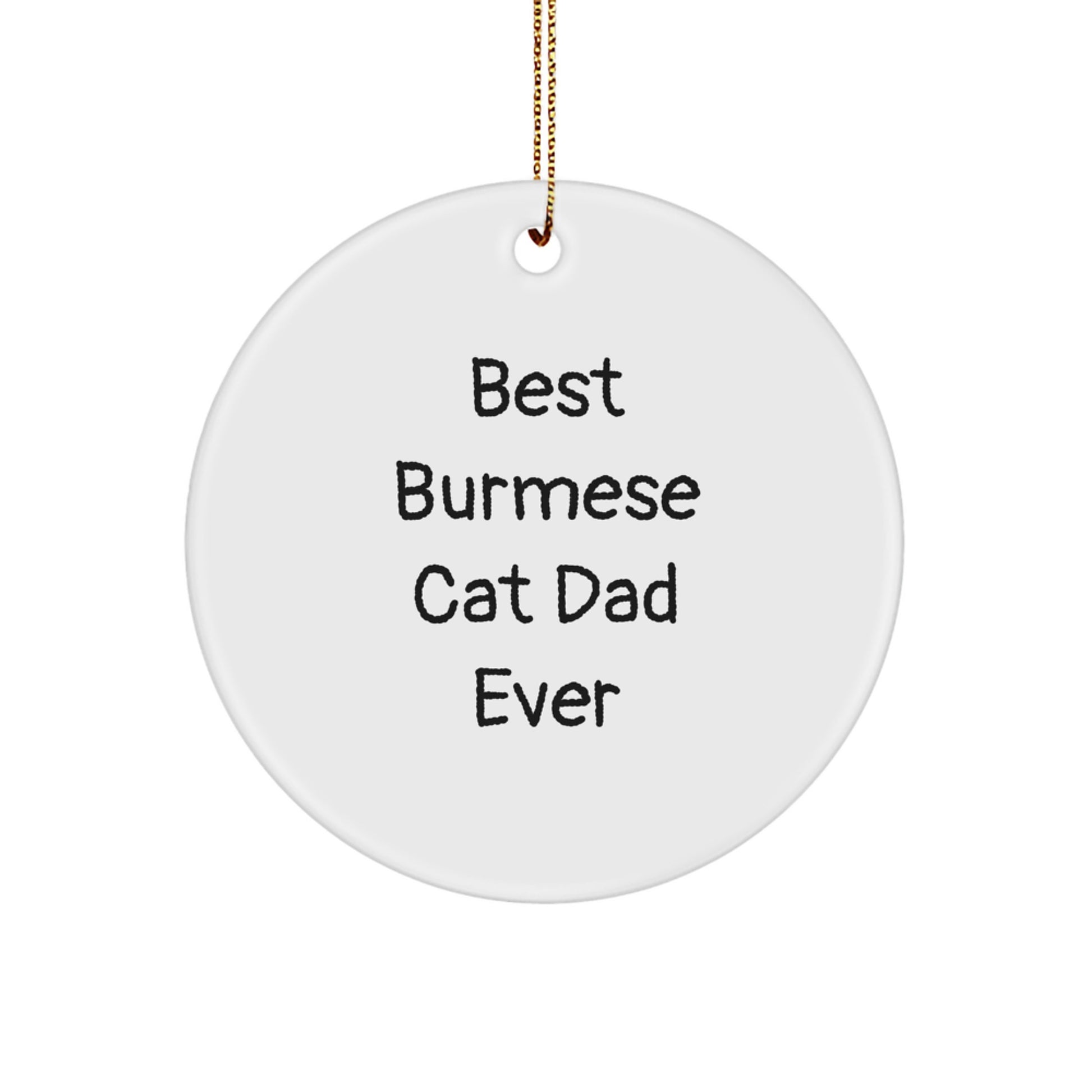 Burmese Cat Dad Gifts, Funny Circle Ornament for Christmas, Best Burmese Cat Gifts for Men, Friends, Family, Gifts from Burmese Cat Lovers - Image 1