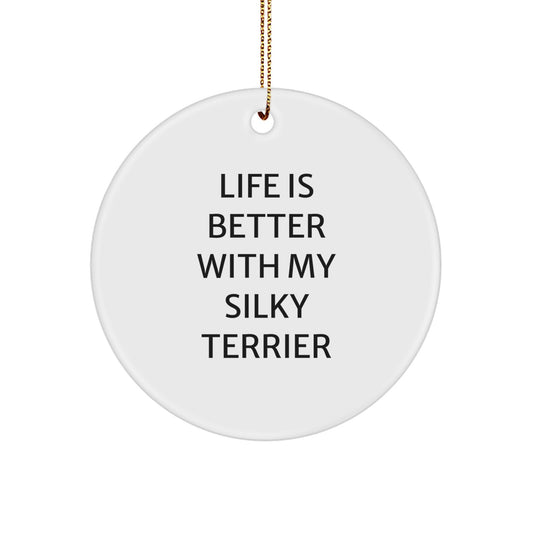 Silky Terrier Dog Lover's Christmas Unique Gifts from Family, Funny Circle Ornament with Life Is Better Quote, Perfect for Friends, Coworkers, or Mother's Day - Image 1