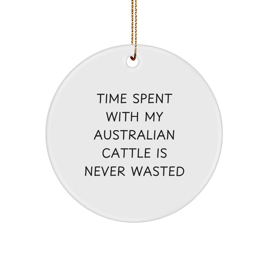 Australian Cattle Dog Lover's Gift from Friends to Family - 'Time Spent With My Australian Cattle Is Never Wasted' Christmas Circle Ornament - Image 1