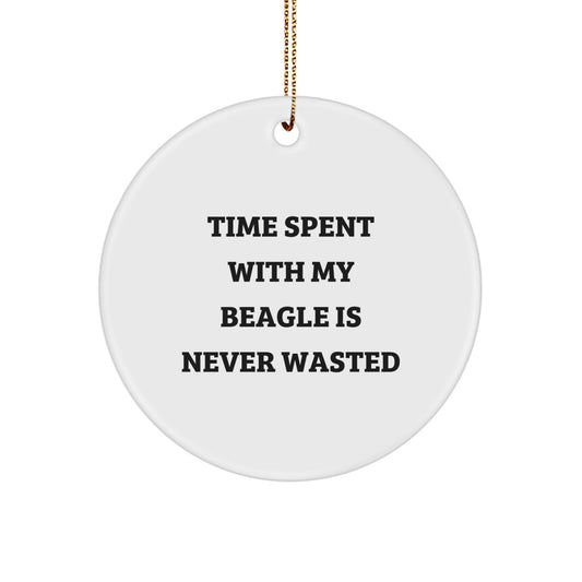 Beagle Dog Lovers' Christmas Unique Gift, Circle Ornament with 'Time Spent With My Beagle Is Never Wasted', Funny Quote, Gifts for Men, Women, Friends, Coworkers, Family - Image 1