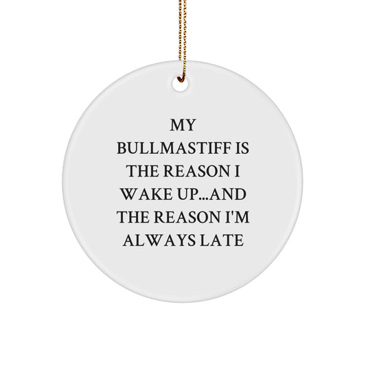 Bullmastiff Dog Lovers Christmas Unique Gift, 'My Bullmastiff Is The Reason I Wake Up...and The Reason I'm Always Late' Quote Circle Ornament for Friends Family - Image 1