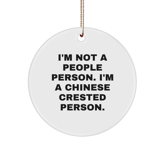 Chinese Crested Dog Lovers' Funny Quote Circle Ornament, Gifts from Friends to Family - Image 1
