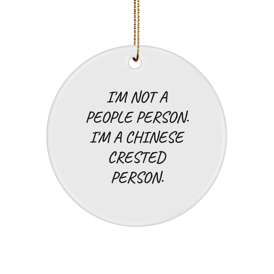Chinese Crested Dog Lover Gifts from Friends, Funny Circle Ornament, 'I'm Not A People Person. I'm A Chinese Crested Person.' Christmas Unique Gifts for Chinese Crested Dog Owners - Image 1