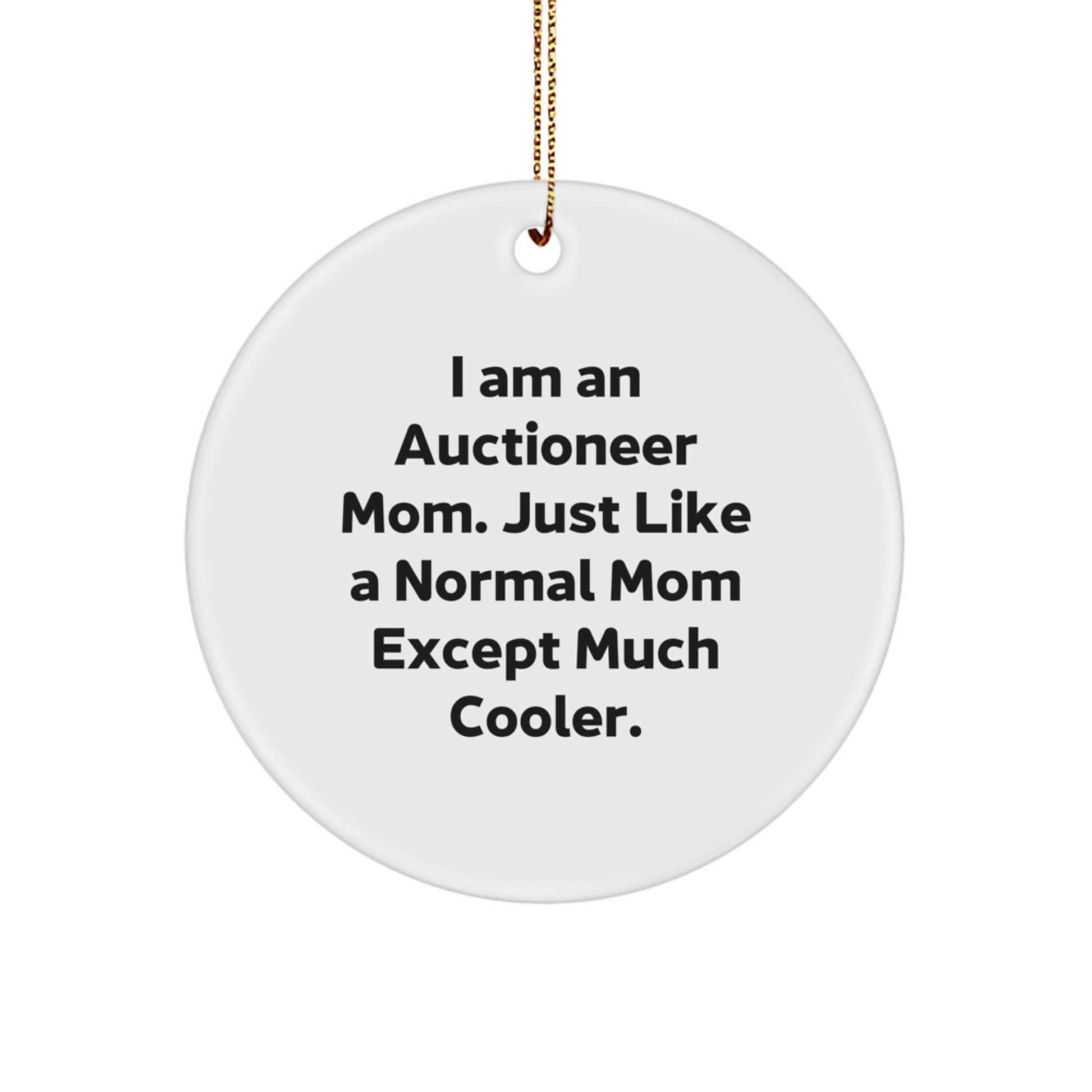 Auctioneer Mom Circle Ornament, Funny Christmas Unique Gifts for Auctioneer Friends and Family from Mom - I Am An Auctioneer Mom - Image 1