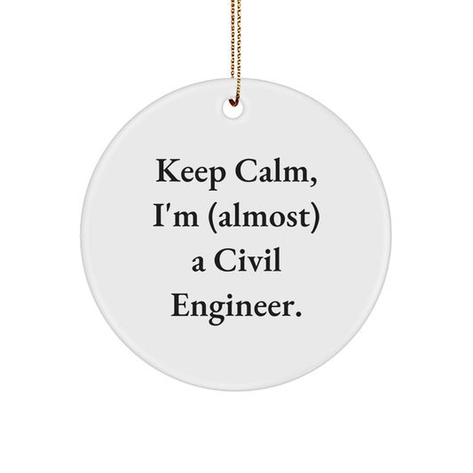 Civil Engineer Christmas Circle Ornaments, Funny 'Keep Calm I'm (almost) A Civil Engineer' Gifts for Civil Engineer Friends - Image 1