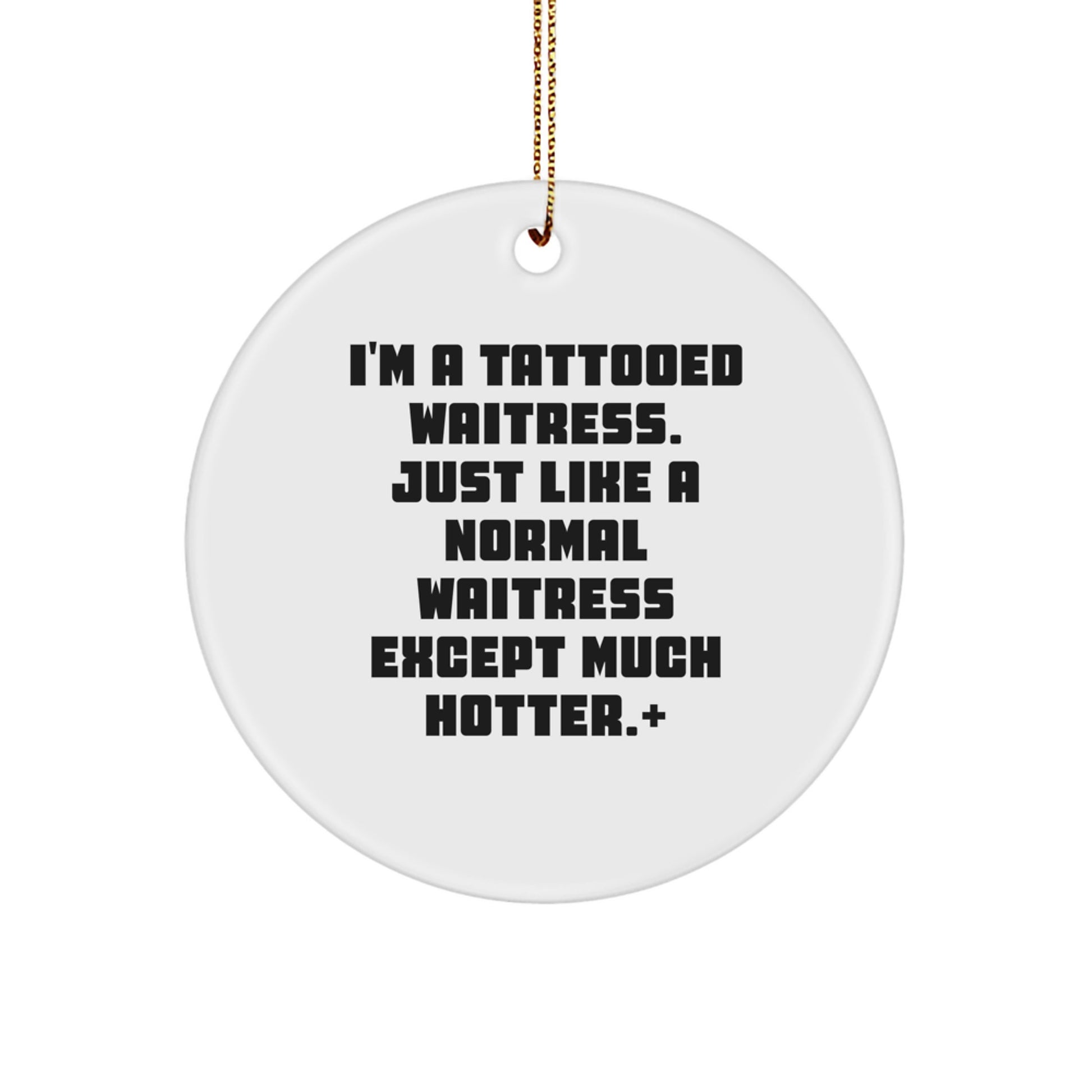 Tattooed Waitress Gifts from Friends, Christmas Unique Circle Ornament, Funny Quote Decor - Image 1