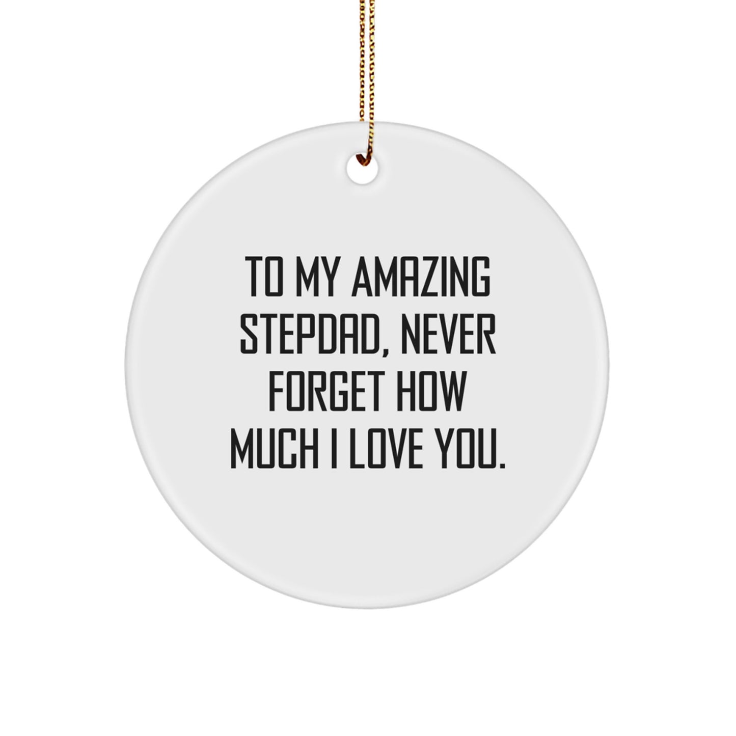 Stepdad Gifts from Family, To My Amazing Stepdad, Circle Ornament for Christmas, Inspirational Quote - Image 1