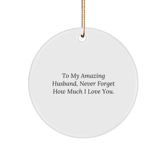 To My Amazing Husband, Unique Circle Ornament Gifts from Women, Husband Gifts for Men, Christmas Decorations - Image 1