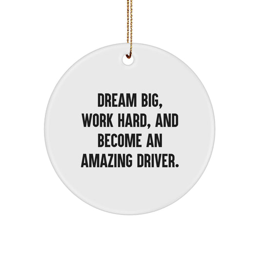 Christmas Circle Ornament for Drivers - 'Dream Big, Work Hard, And Become An Amazing Driver.' - Gifts from Friends to Men and Women - Image 1