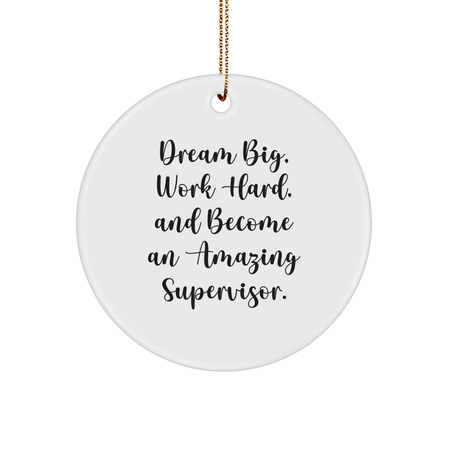 Supervisor Gifts from Friends: Dream Big, Work Hard, Amazing Supervisor Circle Ornament, White, 2.75" Tall, Christmas Unique Presents - Image 1