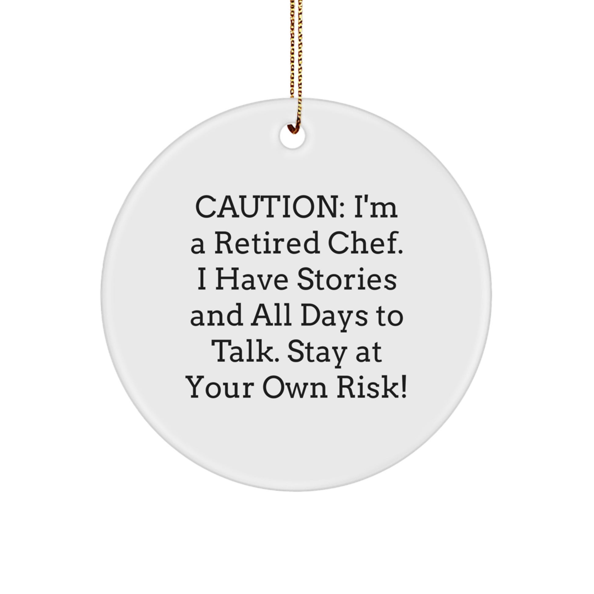 Chef Gifts from Friends - Funny Caution Circle Ornament for Christmas - 'I'm A Retired Chef... Stay At Your Own Risk!' - Image 1
