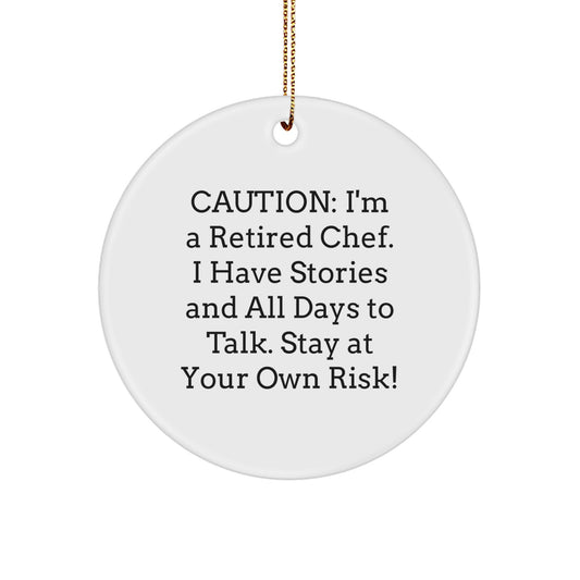 Chef Gifts from Friends - Funny Caution Circle Ornament for Christmas - 'I'm A Retired Chef... Stay At Your Own Risk!' - Image 1