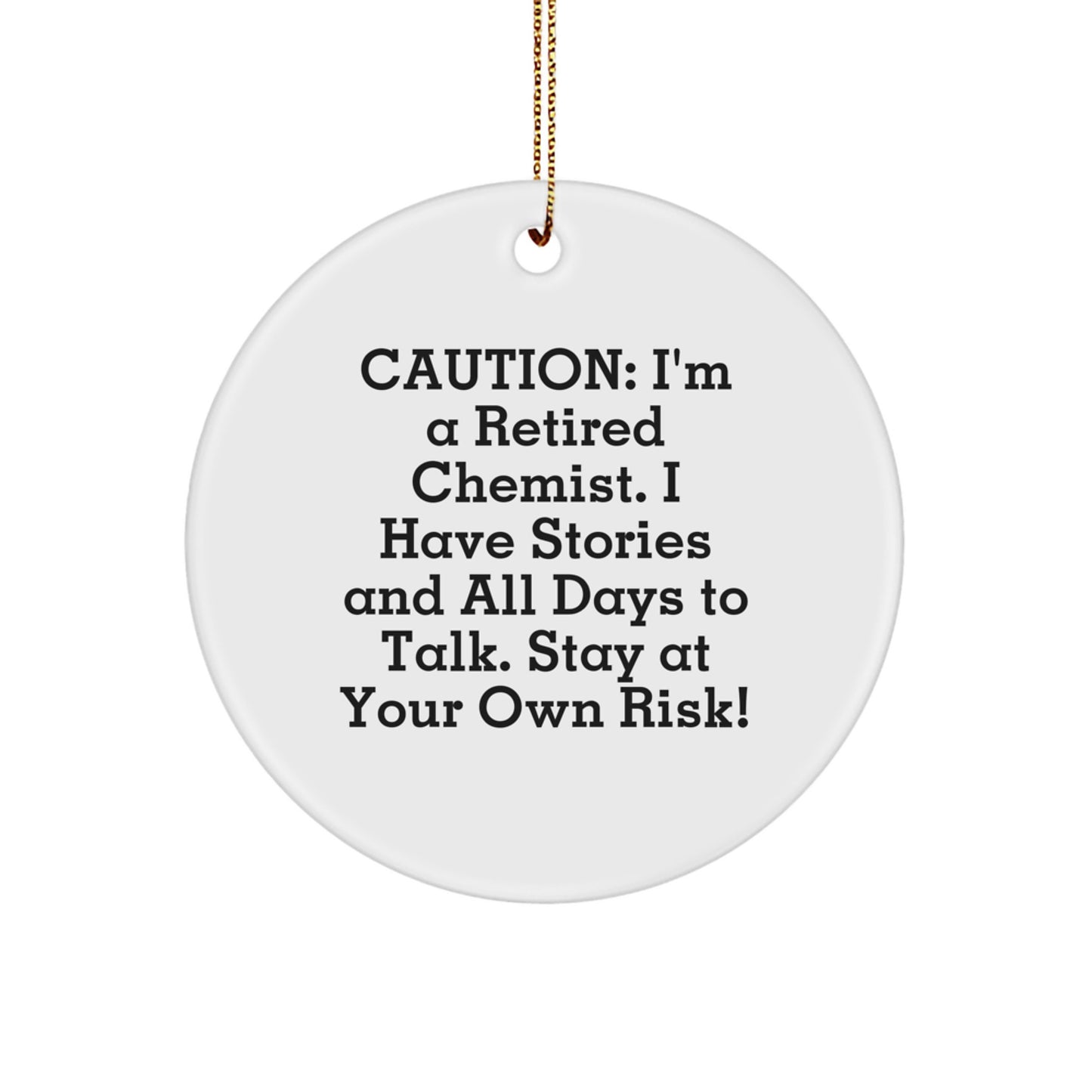 Caution: I'm A Retired Chemist! Funny Gift for Chemist Friends, Family, or Coworkers - Unique Christmas Circle Ornament - Image 1