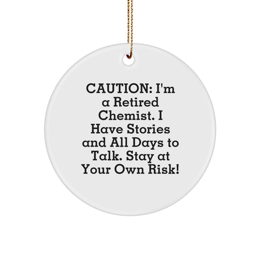 Caution: I'm A Retired Chemist! Funny Gift for Chemist Friends, Family, or Coworkers - Unique Christmas Circle Ornament - Image 1