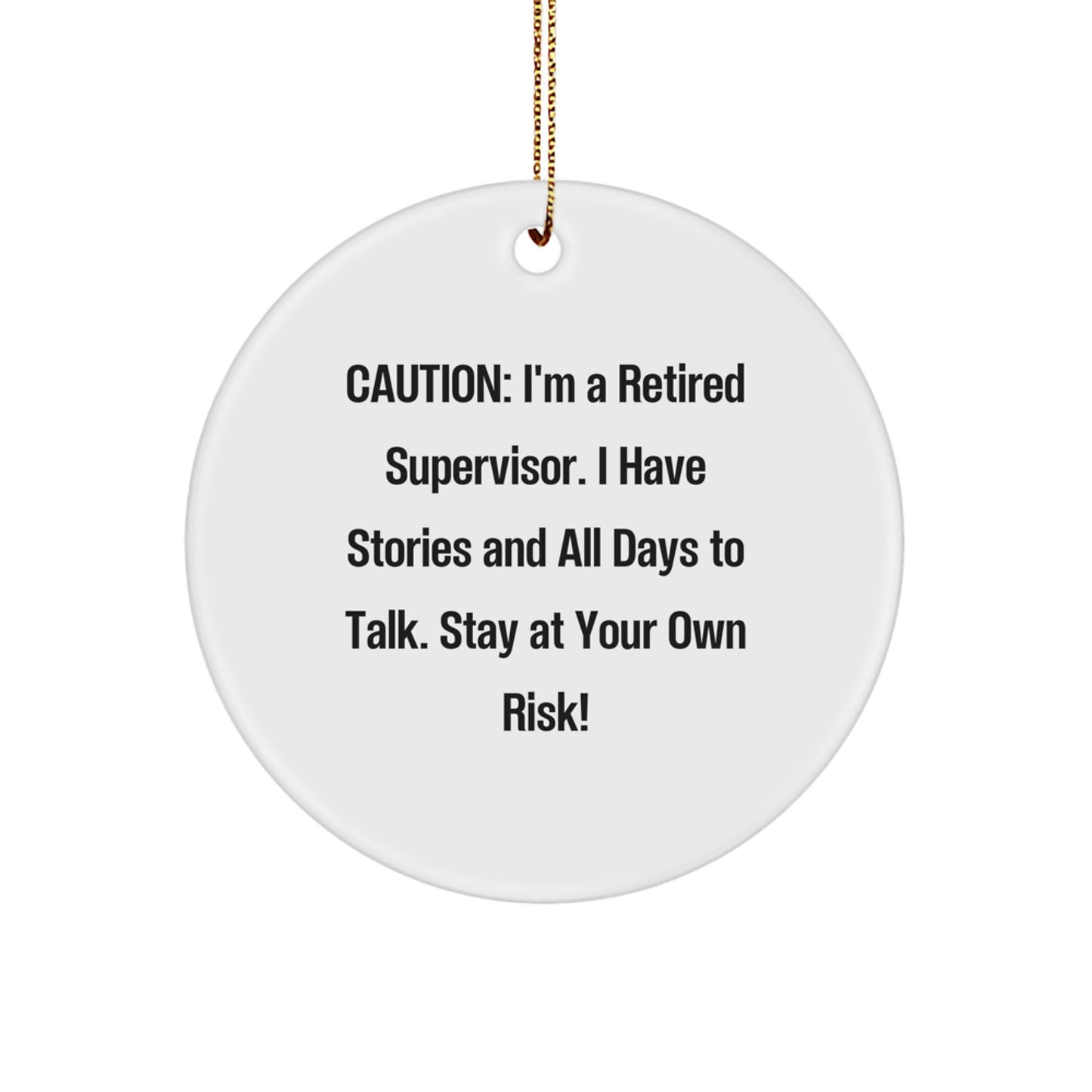 Supervisor Gifts from Friends: Funny Circle Ornament for Caution: Stay at Your Own Risk! - Christmas Unique Gift Ideas for Supervisor - Image 1
