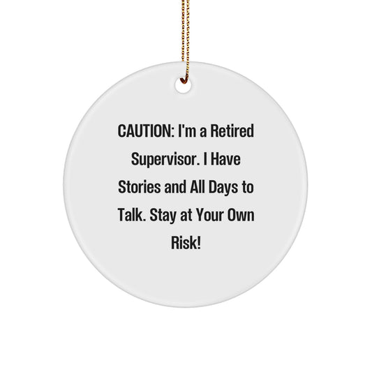 Supervisor Gifts from Friends: Funny Circle Ornament for Caution: Stay at Your Own Risk! - Christmas Unique Gift Ideas for Supervisor - Image 1