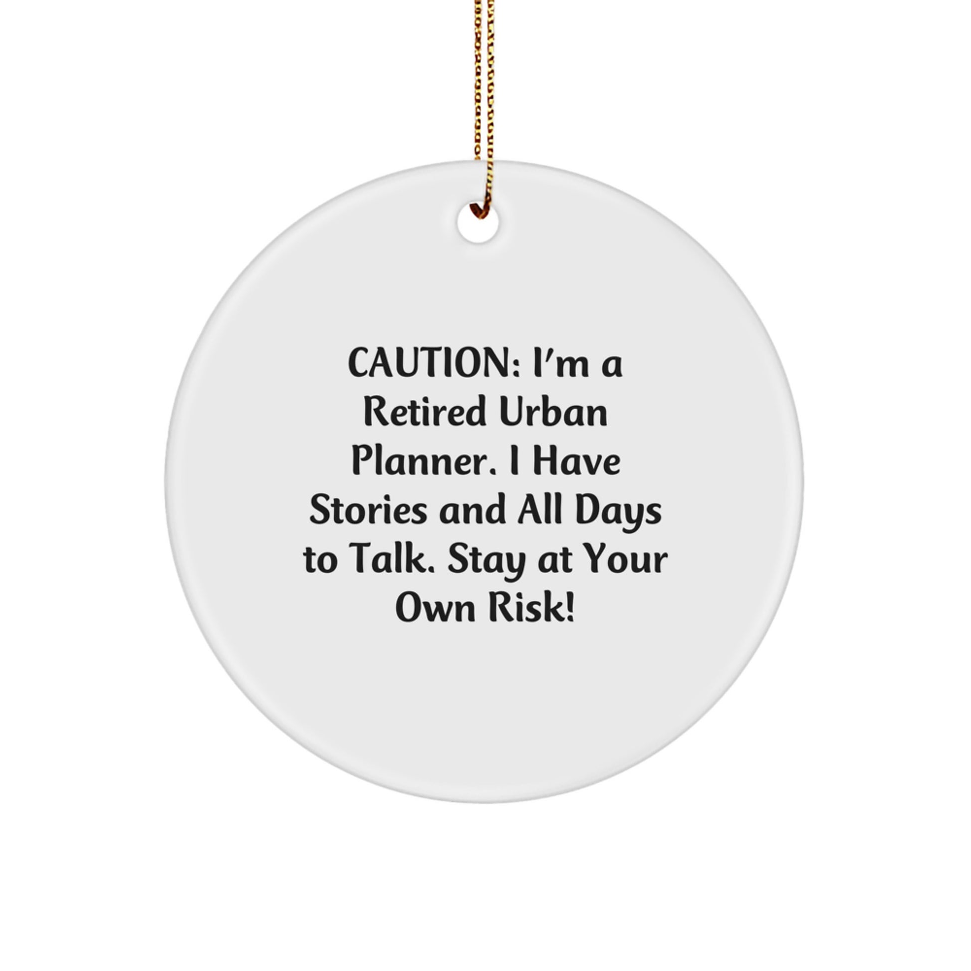 Urban Planner Gifts from Men - 'Caution: I'm A Retired Urban Planner...' Circle Ornament, Funny Quote, Christmas Unique Gifts for Urban Planner Friends - Image 1