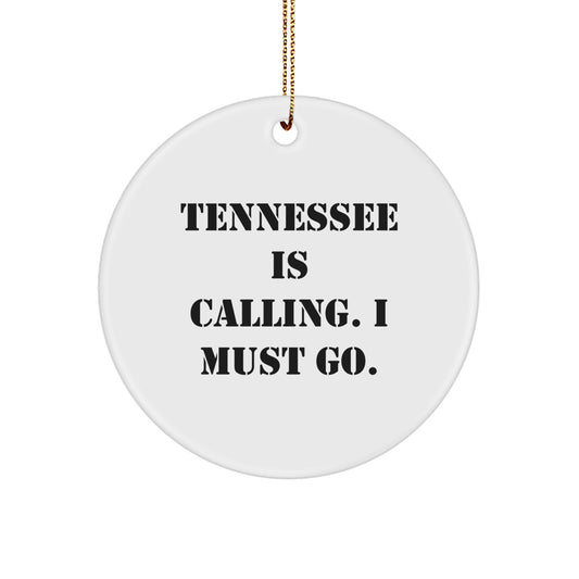 Tennessee Circle Ornament Gifts from Friends, Family, and Coworkers - Tennessee Is Calling. I Must Go. - White Circle Shaped Christmas Ornament - Image 1