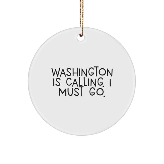 Washington Calling Circle Ornament, Funny Quote Gift from Friends, Gifts for Family - Image 1