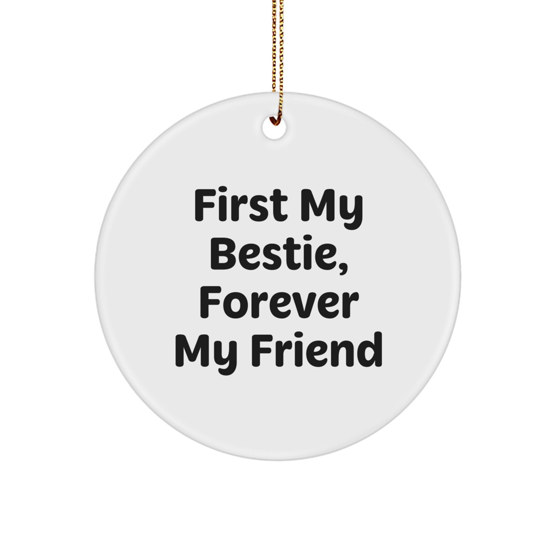 Bestie Circle Ornament - First My Bestie, Forever My Friend - Gifts for Bestie from Family, Funny Christmas Ornament - Image 1