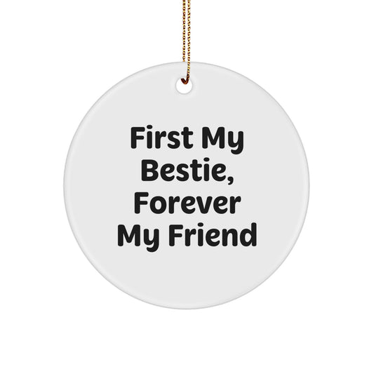 Bestie Circle Ornament - First My Bestie, Forever My Friend - Gifts for Bestie from Family, Funny Christmas Ornament - Image 1