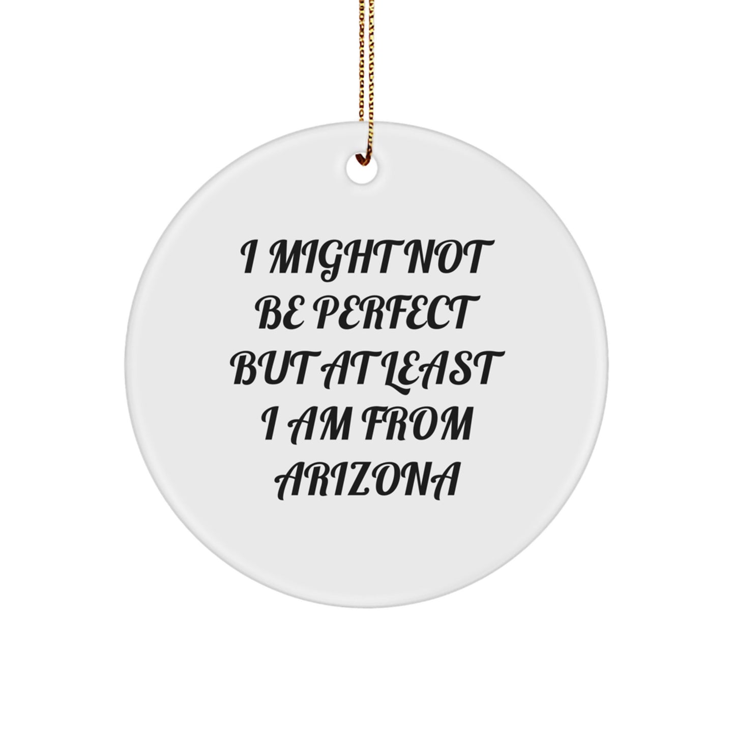 Arizona Circle Ornament Funny Quote for Christmas Unique Gifts from Friends, a Unique Gift Idea for Arizona Enthusiasts and Men, Women, Family, and Coworkers - Image 1