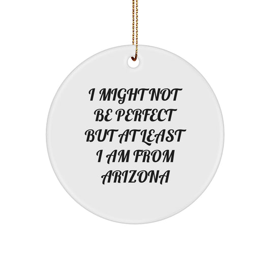 Arizona Circle Ornament Funny Quote for Christmas Unique Gifts from Friends, a Unique Gift Idea for Arizona Enthusiasts and Men, Women, Family, and Coworkers - Image 1
