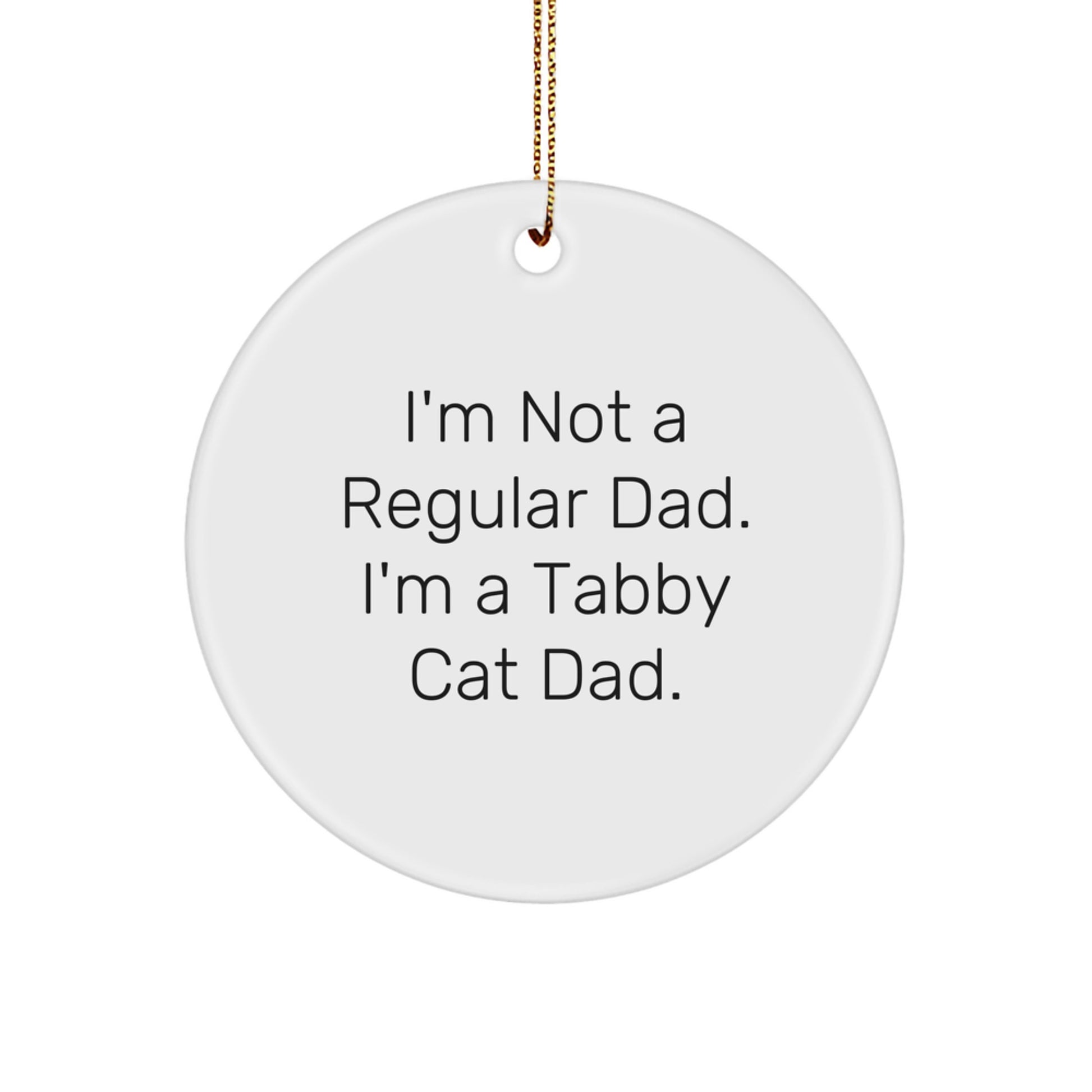 Tabby Cat Dad's Funny Circle Ornament, Gifts from Men to Tabby Cat Lovers, Christmas Unique Gifts - Image 1