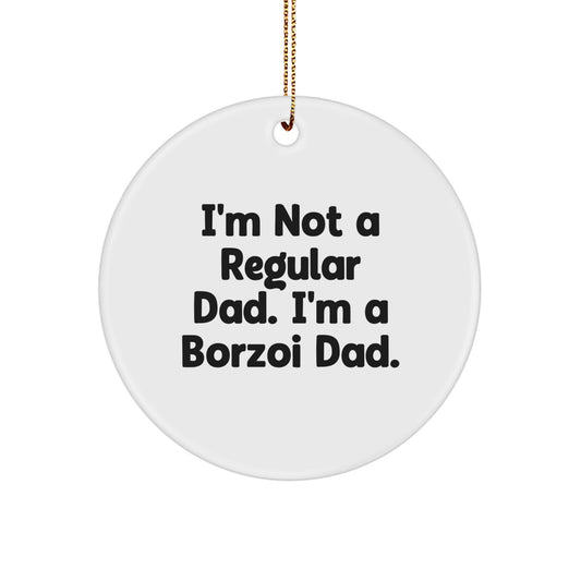 Borzoi Dad Gifts for Men, I'm Not A Regular Dad. I'm A Borzoi Dad. White Circle Ornament, Christmas Unique Gifts from Men - Image 1