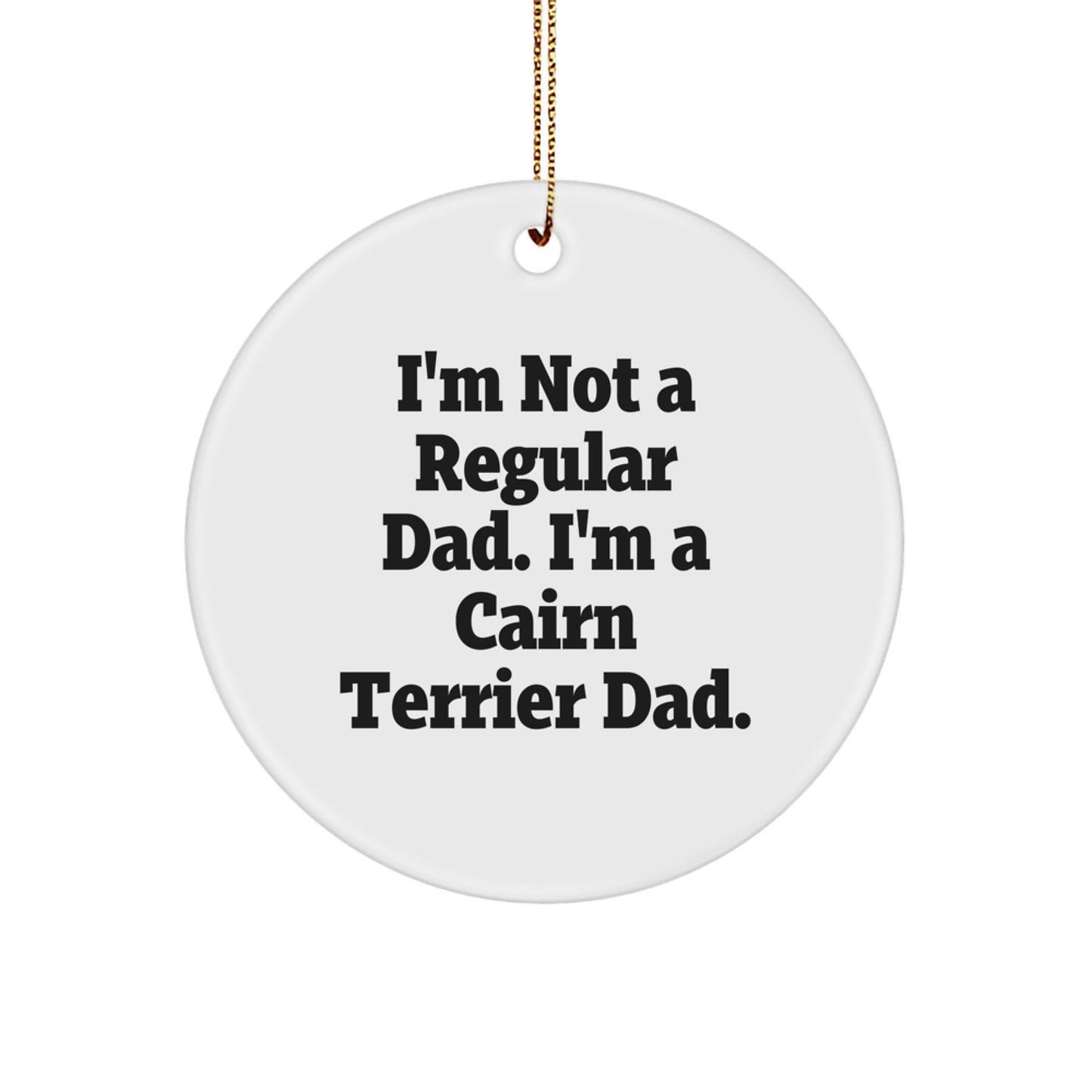 Cairn Terrier Dad Gifts - Funny Circle Ornament for Men Friends Family from Dad, Gifts for Cairn Terrier Dog Lovers at Christmas - Image 1