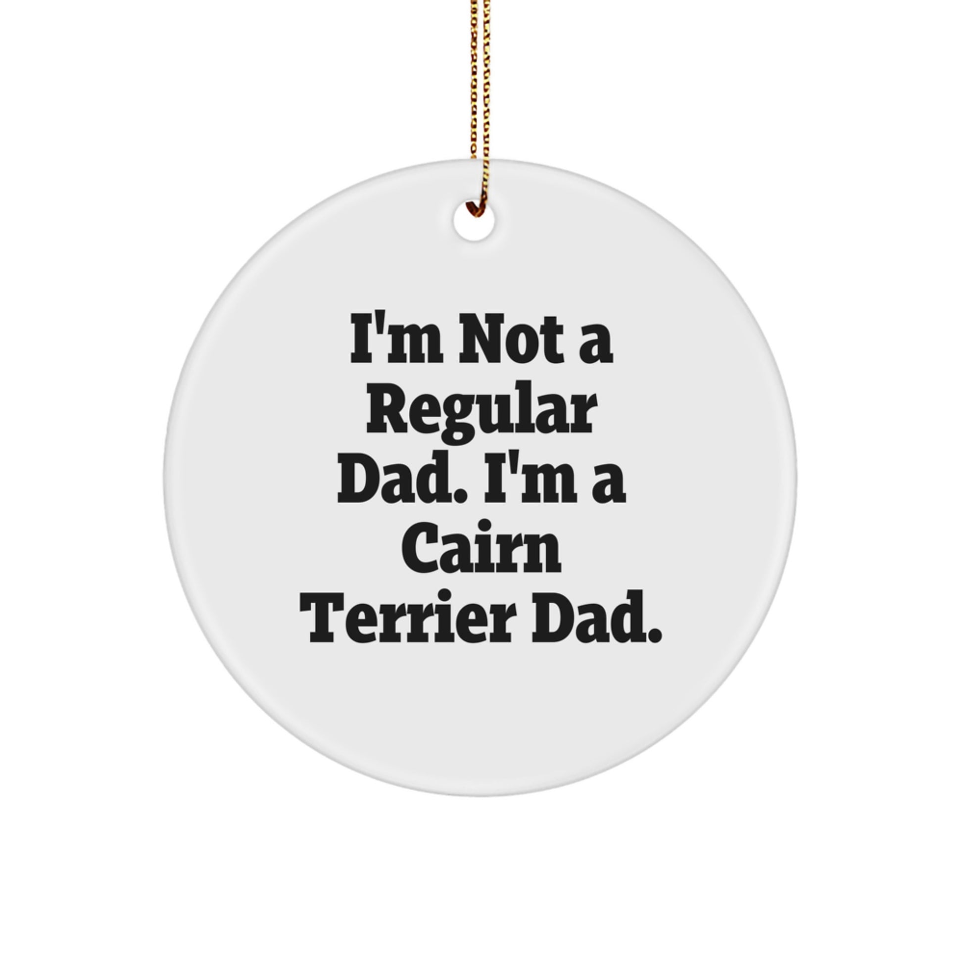 Cairn Terrier Dad Gifts - Funny Circle Ornament for Men Friends Family from Dad, Gifts for Cairn Terrier Dog Lovers at Christmas - Image 1