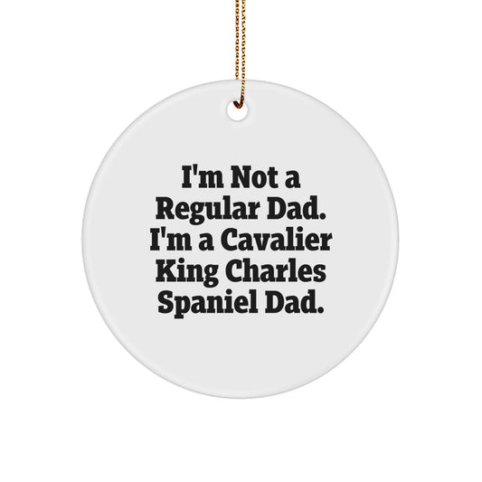 Cavalier King Charles Spaniel Dad Gifts Funny Circle Ornament for Men, Women, Friends, Coworkers, Family - 'I'm Not A Regular Dad' Christmas Unique Presents - Image 1