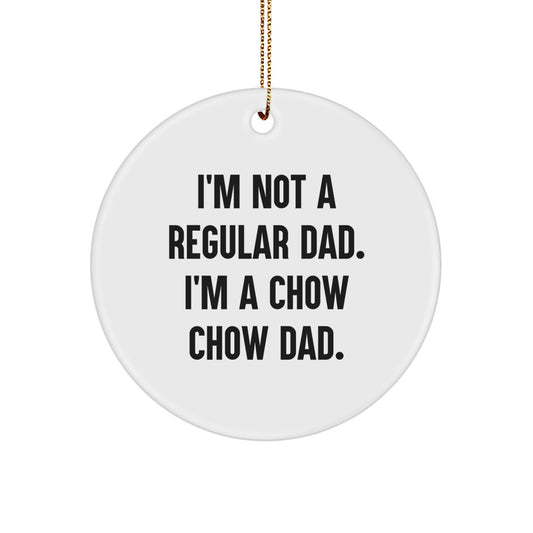 Chow Chow Dad Gifts for Men from Friends, Family, or Coworkers - 'I'm Not A Regular Dad. I'm A Chow Chow Dad.' Christmas Circle Ornament - Image 1