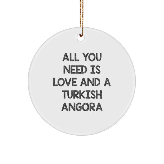Turkish Angora Cat Circle Ornament Gifts from Family, Friends, or Coworkers - 'All You Need Is Love And A Turkish Angora' - Christmas Unique Presents - Image 1