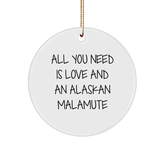 Alaskan Malamute Dog Love Gifts from Family, Circle Ornament for Men, Women, or Friends, 'All You Need Is Love And An Alaskan Malamute', Christmas Unique Gifts - Image 1