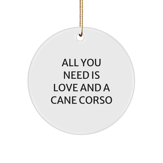Cane Corso Dog Lovers Gifts from Friends and Family, All You Need Is Love And A Cane Corso Circle Ornament, Christmas Unique Gifts - Image 1