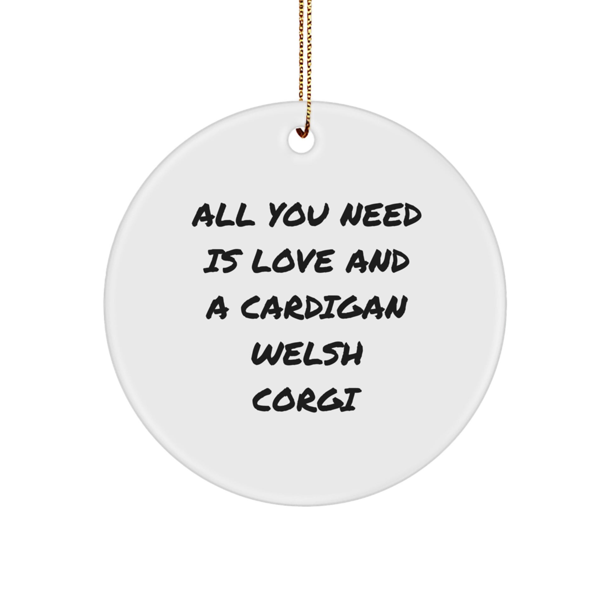 Cardigan Welsh Corgi Dog Gifts, Funny Circle Ornament for Christmas, Gifts from Family for Cardigan Welsh Corgi Dog Lovers, Inspirational Quote: All You Need Is Love - Image 1