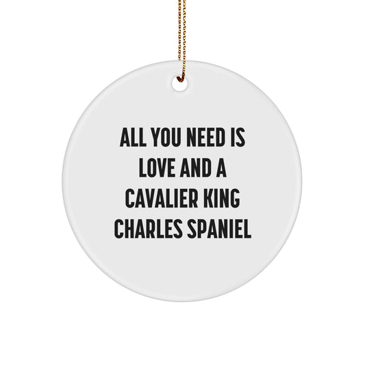 Cavalier King Charles Spaniel Dog Gifts for Men, Women, Friends - 'All You Need Is Love And A Cavalier King Charles Spaniel' Circle Ornament for Christmas Unique Gifts from Family - Image 1