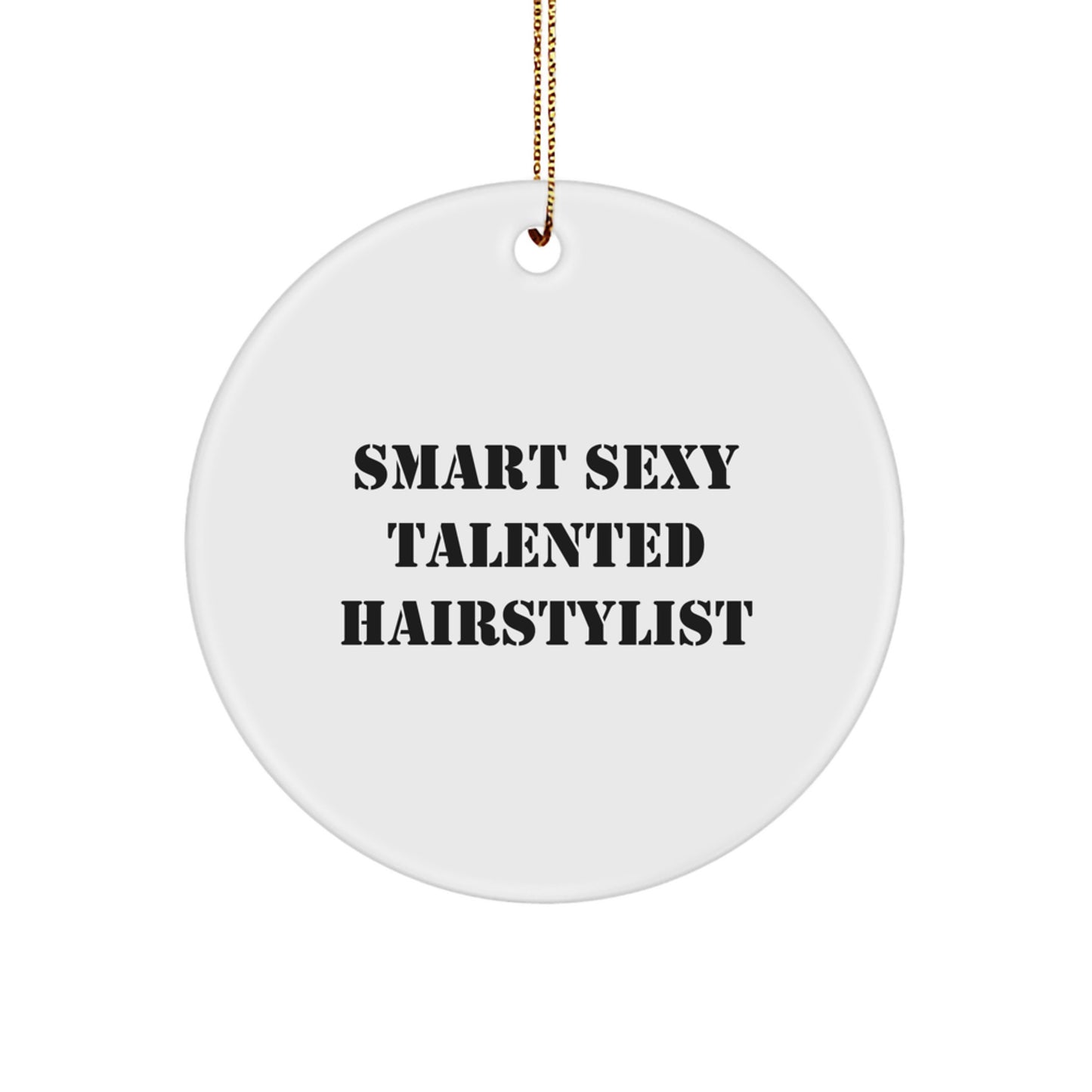 Smart Sexy Talented Hairstylist Gifts for Christmas - 'Funny' Circle Ornament from Friends, Family, or Coworkers - Image 1