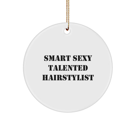 Smart Sexy Talented Hairstylist Gifts for Christmas - 'Funny' Circle Ornament from Friends, Family, or Coworkers - Image 1