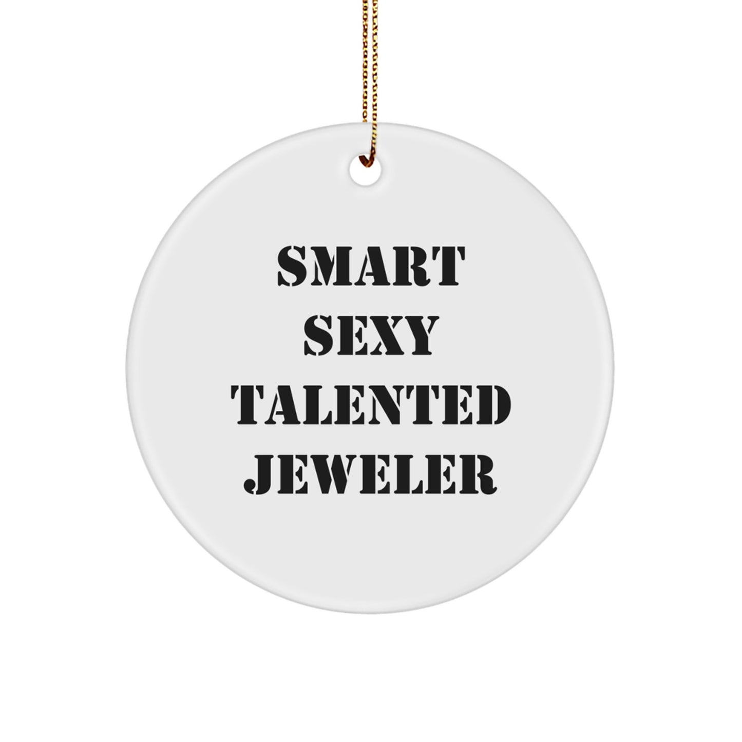 Smart Sexy Talented Jeweler Christmas Circle Ornament Gifts from Friends to Jeweler, 'A smart sexy talented jeweler' - Unique Circle Ornament for Jeweler, Friends, and Family - Image 1