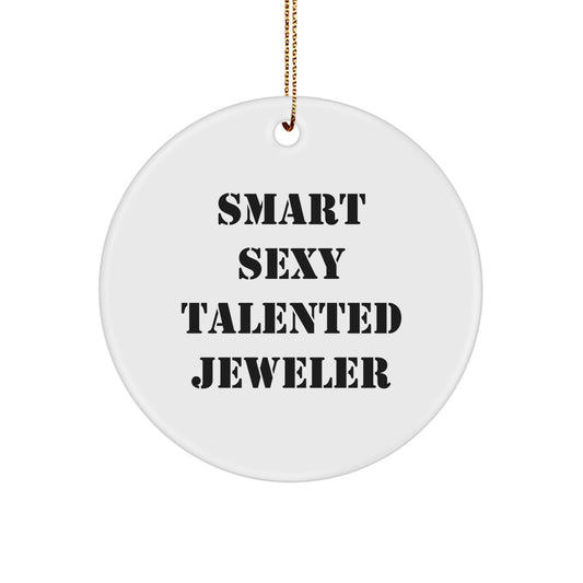 Smart Sexy Talented Jeweler Christmas Circle Ornament Gifts from Friends to Jeweler, 'A smart sexy talented jeweler' - Unique Circle Ornament for Jeweler, Friends, and Family - Image 1