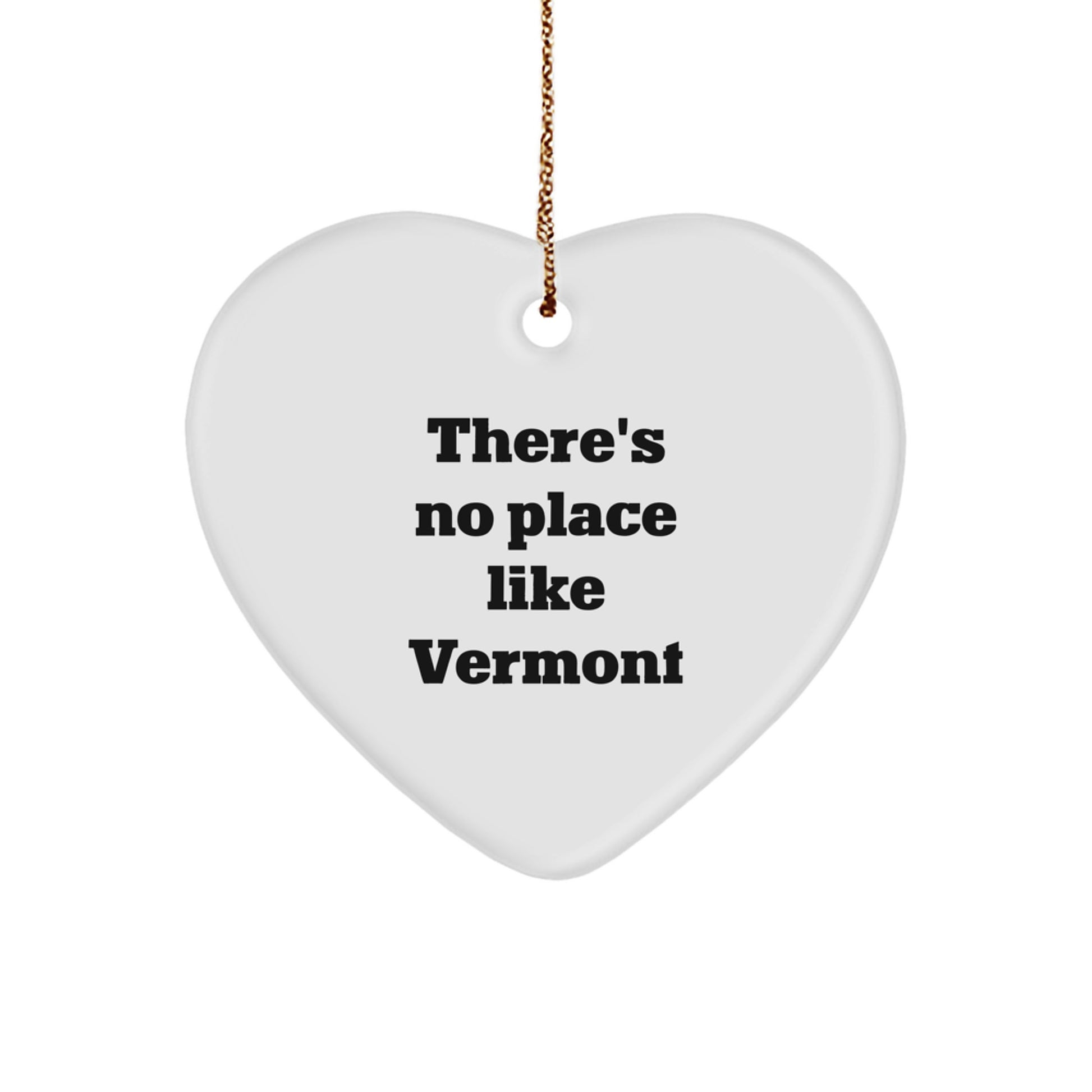 Vermont Gifts from 'There's No Place Like Vermont' Heart Ornament for Christmas, Funny Quote, Gifts for Family, Friends, Coworkers - Image 1